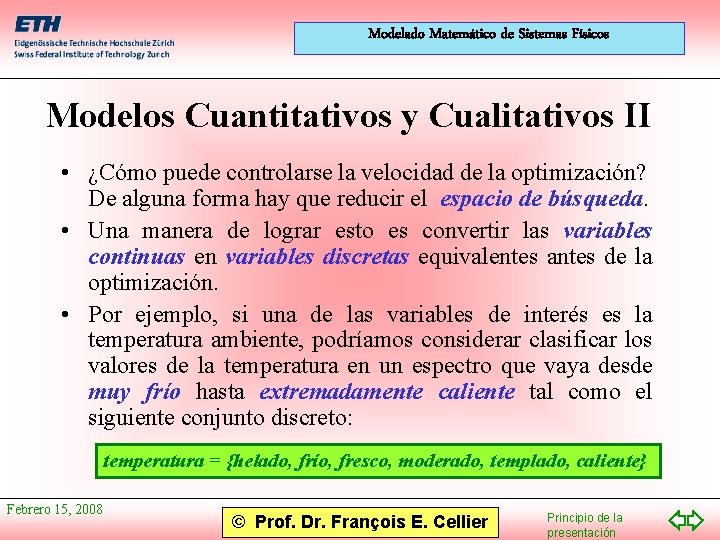 Modelado Matemático de Sistemas Físicos Modelos Cuantitativos y Cualitativos II • ¿Cómo puede controlarse