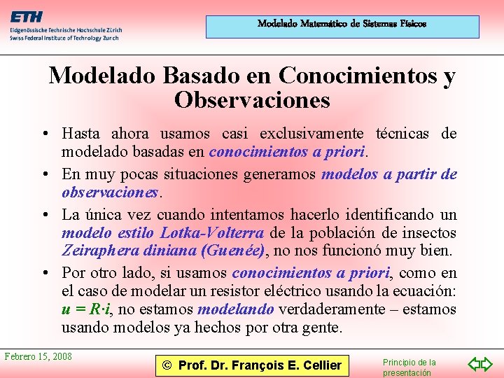 Modelado Matemático de Sistemas Físicos Modelado Basado en Conocimientos y Observaciones • Hasta ahora