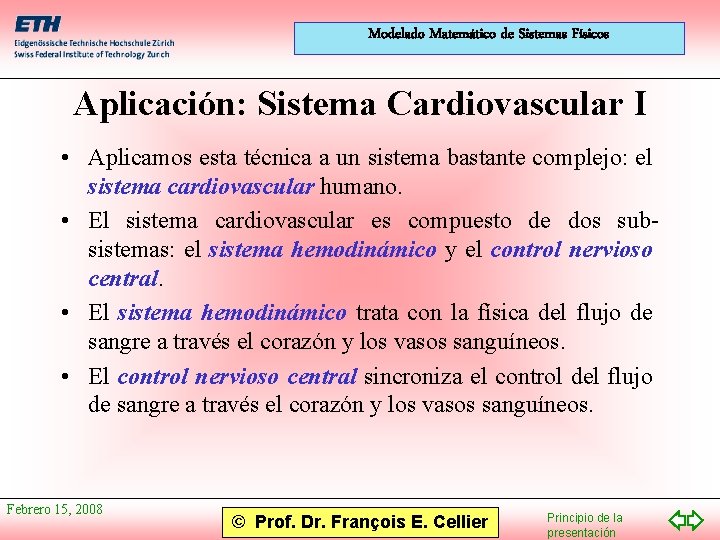 Modelado Matemático de Sistemas Físicos Aplicación: Sistema Cardiovascular I • Aplicamos esta técnica a