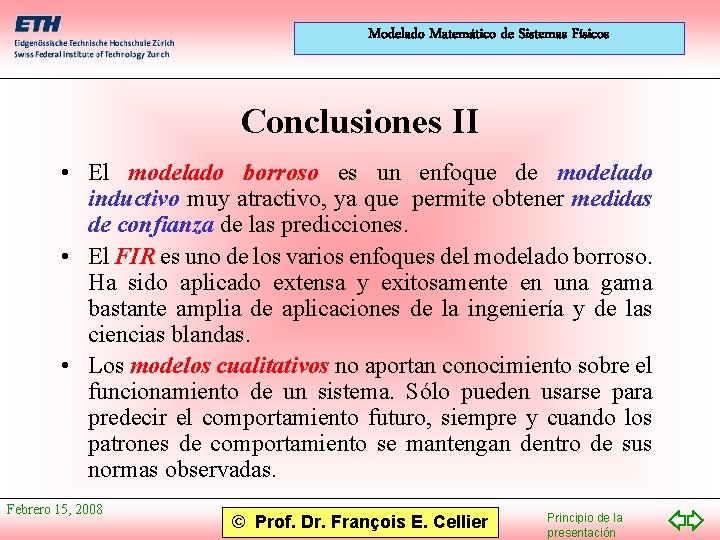 Modelado Matemático de Sistemas Físicos Conclusiones II • El modelado borroso es un enfoque