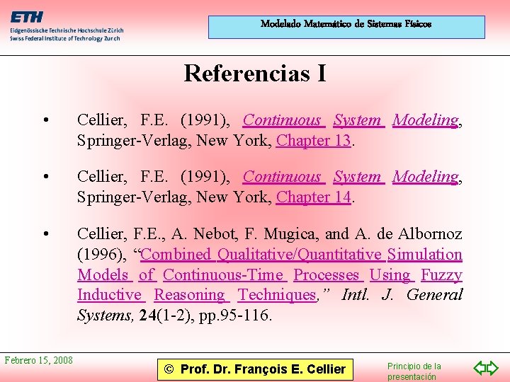 Modelado Matemático de Sistemas Físicos Referencias I • Cellier, F. E. (1991), Continuous System