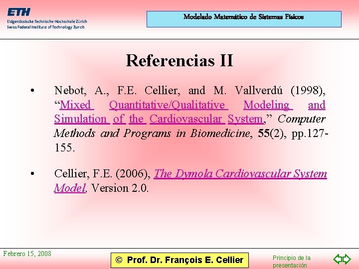 Modelado Matemático de Sistemas Físicos Referencias II • Nebot, A. , F. E. Cellier,
