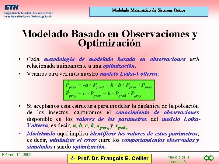 Modelado Matemático de Sistemas Físicos Modelado Basado en Observaciones y Optimización • Cada metodología