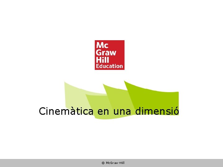 Cinemàtica en una dimensió © Mc. Graw-Hill 