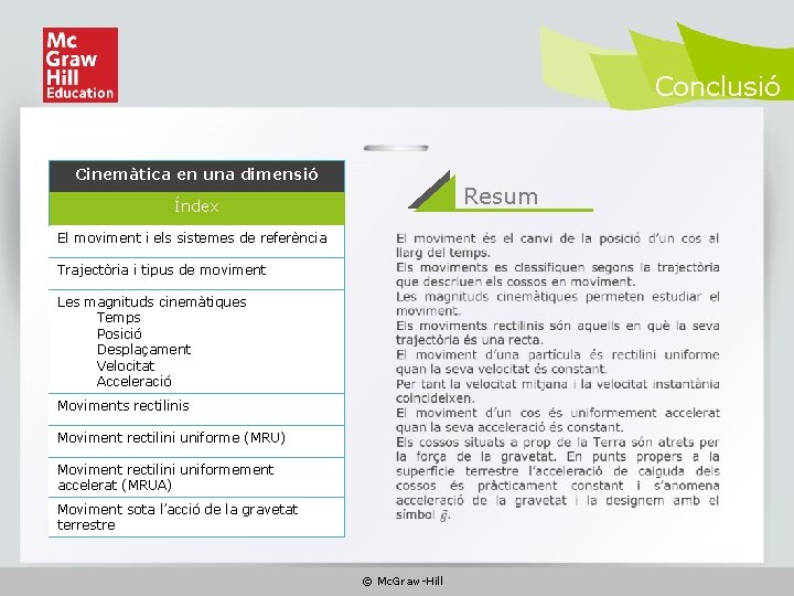 Conclusió Cinemàtica en una dimensió Resum Índex El moviment i els sistemes de referència
