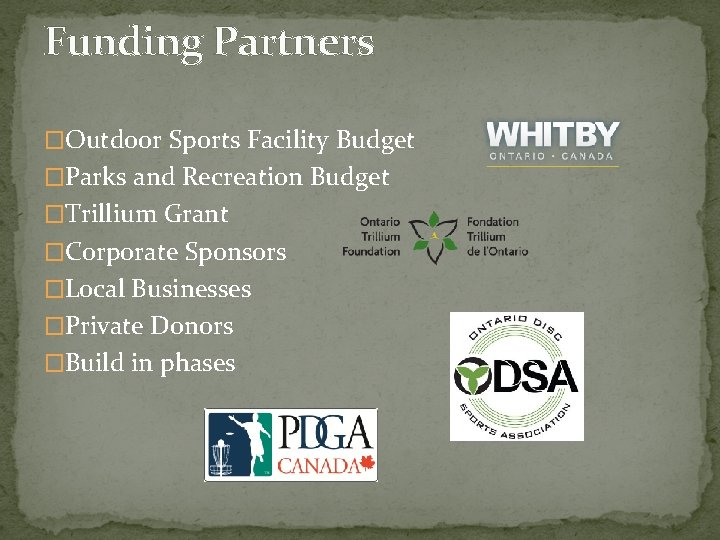 Funding Partners �Outdoor Sports Facility Budget �Parks and Recreation Budget �Trillium Grant �Corporate Sponsors