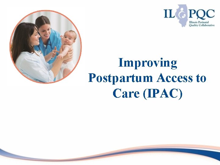 Improving Postpartum Access to Care (IPAC) 
