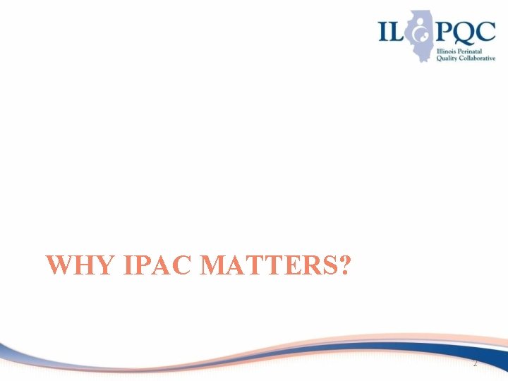 WHY IPAC MATTERS? 2 