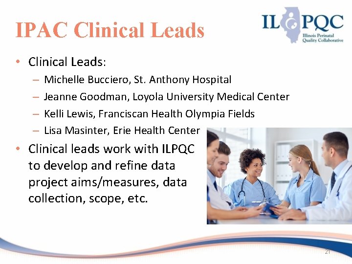 IPAC Clinical Leads • Clinical Leads: – – Michelle Bucciero, St. Anthony Hospital Jeanne