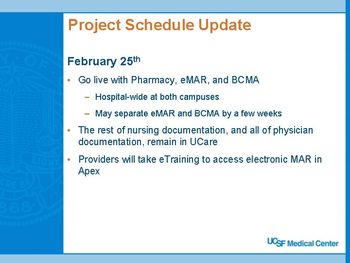 Project Schedule Update February 25 th • Go live with Pharmacy, e. MAR, and