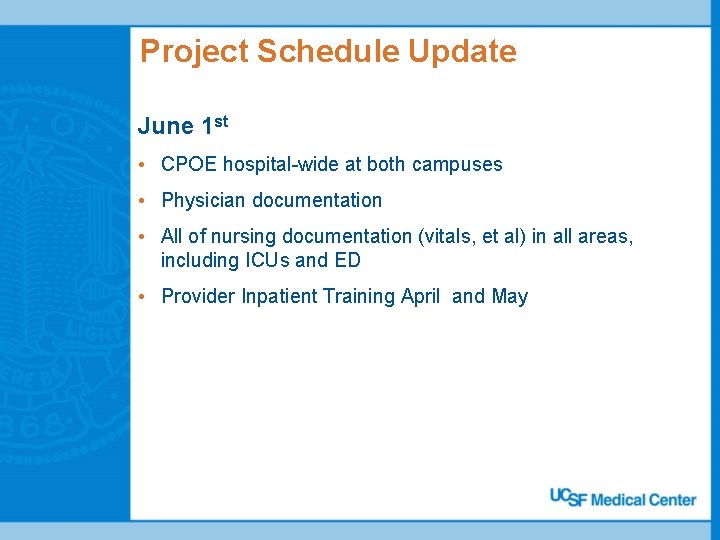 Project Schedule Update June 1 st • CPOE hospital-wide at both campuses • Physician