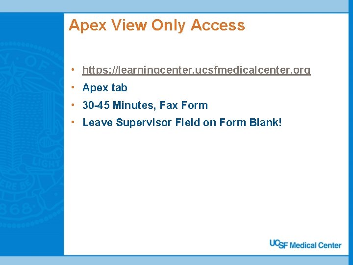 Apex View Only Access • https: //learningcenter. ucsfmedicalcenter. org • Apex tab • 30