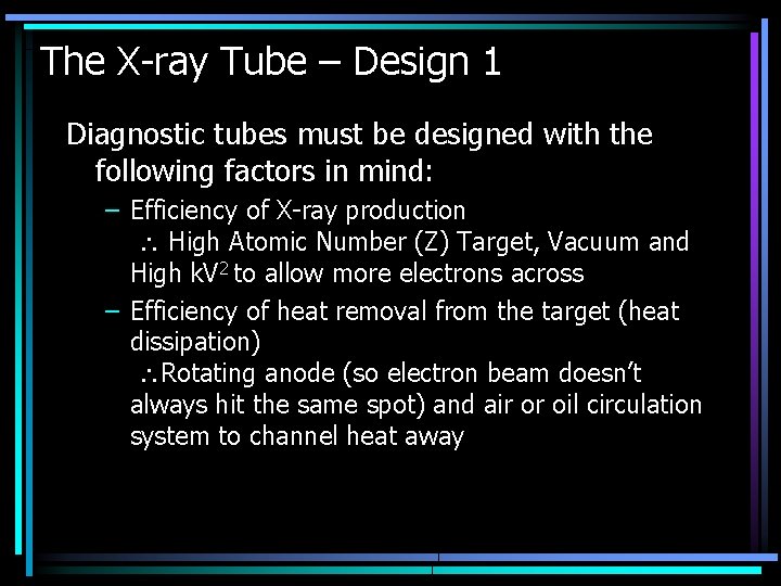 The X-ray Tube – Design 1 Diagnostic tubes must be designed with the following