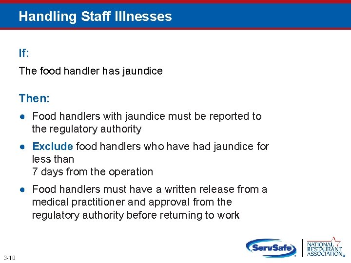 Handling Staff Illnesses If: The food handler has jaundice Then: ● Food handlers with