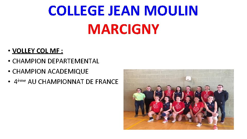 COLLEGE JEAN MOULIN MARCIGNY • VOLLEY COL MF : • CHAMPION DEPARTEMENTAL • CHAMPION