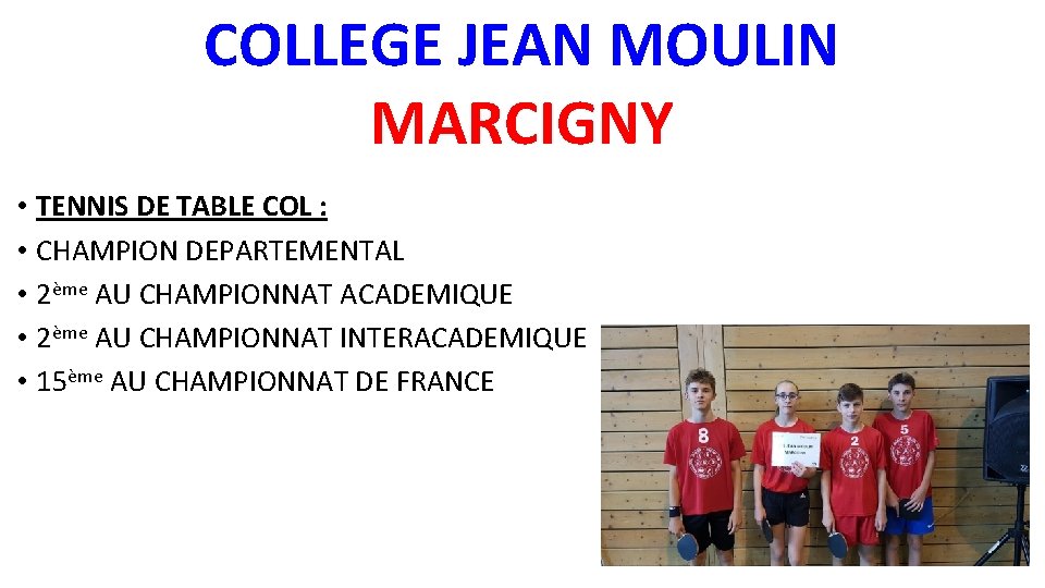 COLLEGE JEAN MOULIN MARCIGNY • TENNIS DE TABLE COL : • CHAMPION DEPARTEMENTAL •