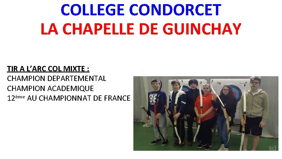 COLLEGE CONDORCET LA CHAPELLE DE GUINCHAY TIR A L’ARC COL MIXTE : CHAMPION DEPARTEMENTAL