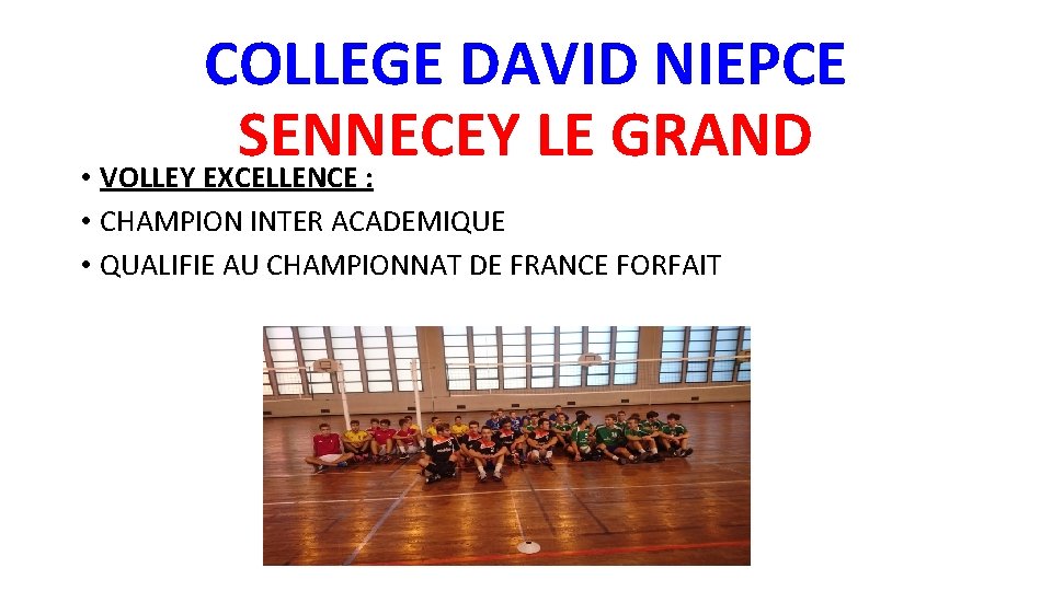 COLLEGE DAVID NIEPCE SENNECEY LE GRAND • VOLLEY EXCELLENCE : • CHAMPION INTER ACADEMIQUE