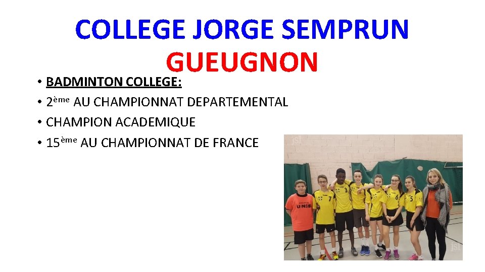 COLLEGE JORGE SEMPRUN GUEUGNON • BADMINTON COLLEGE: • 2ème AU CHAMPIONNAT DEPARTEMENTAL • CHAMPION