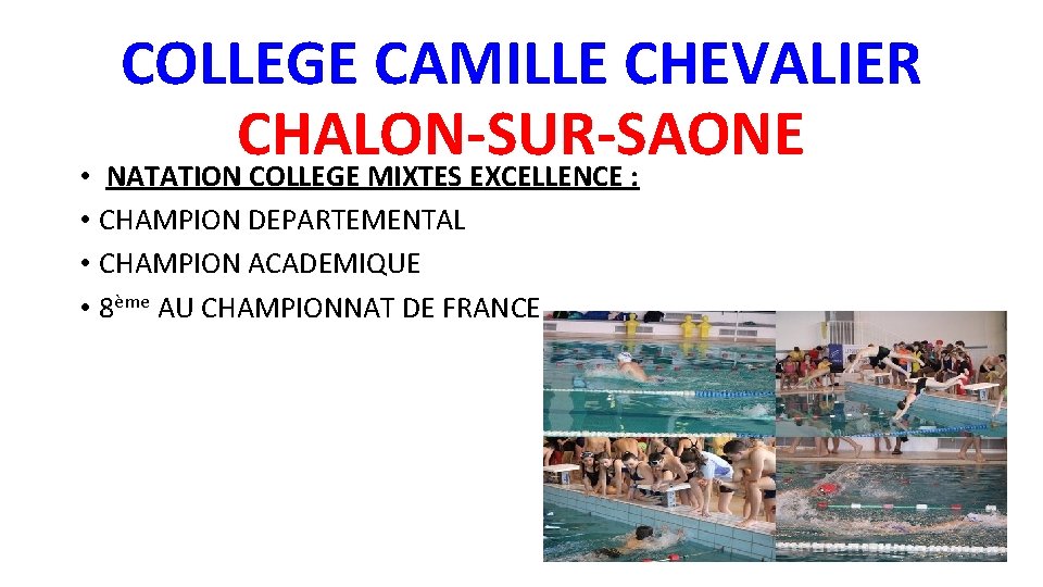 COLLEGE CAMILLE CHEVALIER CHALON-SUR-SAONE • NATATION COLLEGE MIXTES EXCELLENCE : • CHAMPION DEPARTEMENTAL •