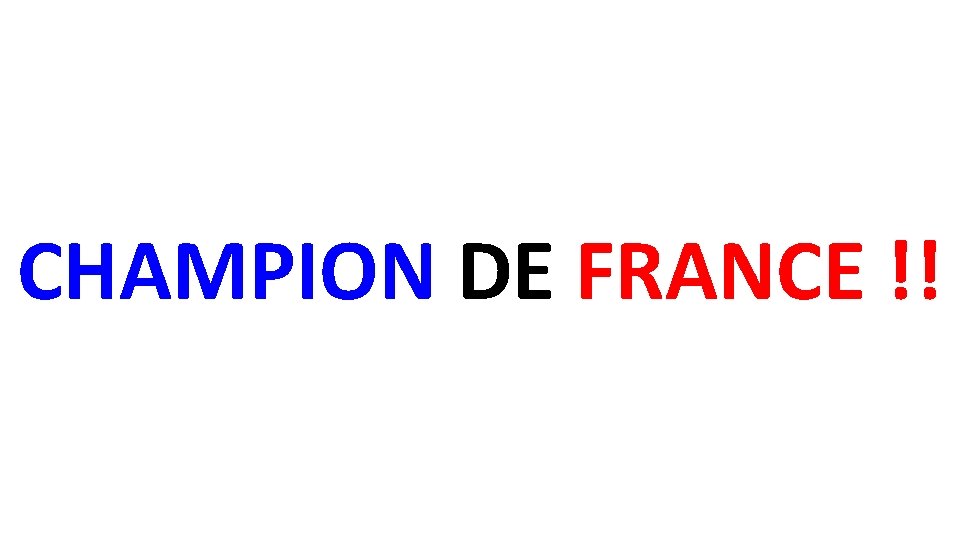 CHAMPION DE FRANCE !! 