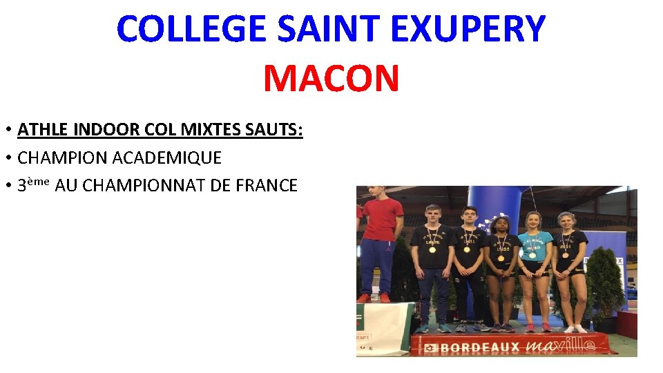 COLLEGE SAINT EXUPERY MACON • ATHLE INDOOR COL MIXTES SAUTS: • CHAMPION ACADEMIQUE •