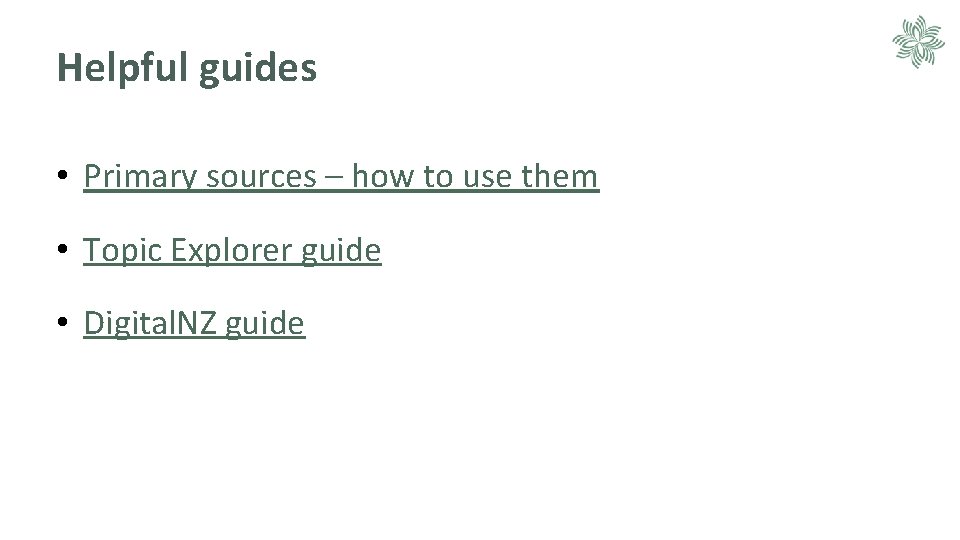 Helpful guides • Primary sources – how to use them • Topic Explorer guide