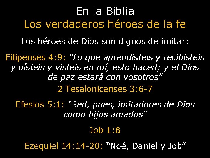 En la Biblia Los verdaderos héroes de la fe Los héroes de Dios son