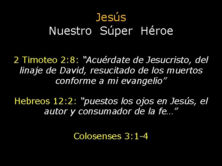 Jesús Nuestro Súper Héroe 2 Timoteo 2: 8: “Acuérdate de Jesucristo, del linaje de