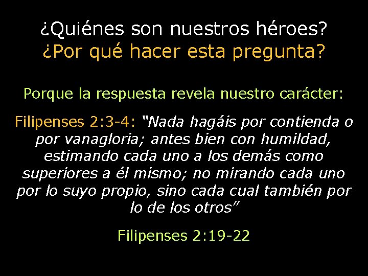 ¿Quiénes son nuestros héroes? ¿Por qué hacer esta pregunta? Porque la respuesta revela nuestro