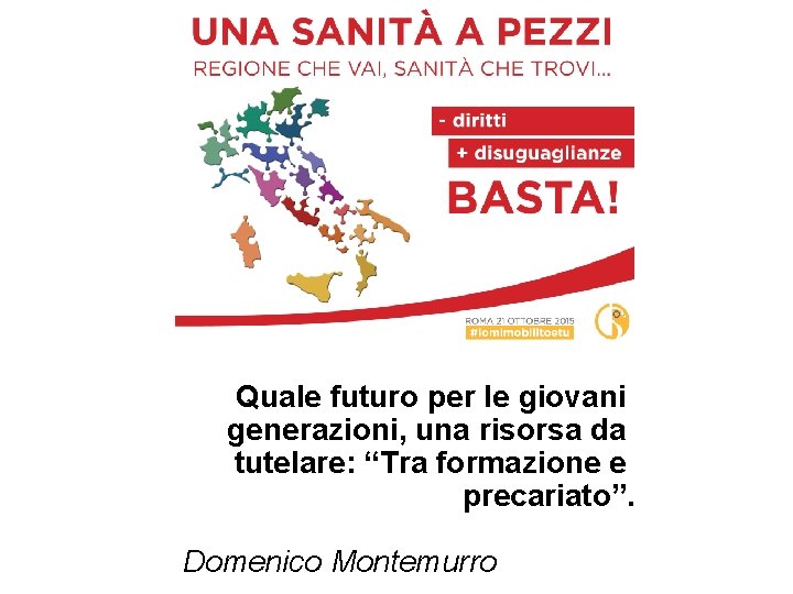 Quale futuro per le giovani generazioni, una risorsa da tutelare: “Tra formazione e precariato”.