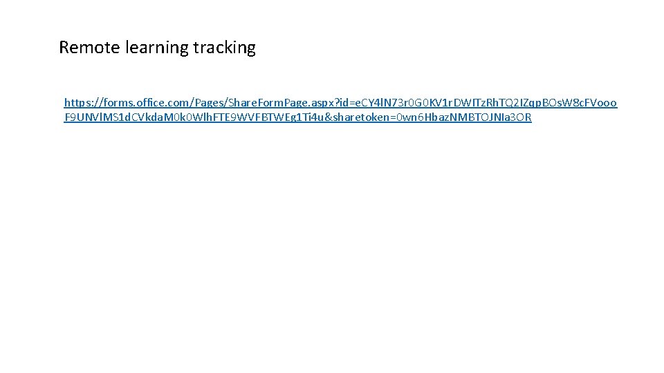 Remote learning tracking https: //forms. office. com/Pages/Share. Form. Page. aspx? id=e. CY 4 l.