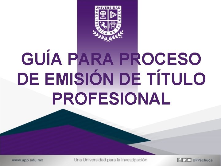 GUÍA PARA PROCESO DE EMISIÓN DE TÍTULO PROFESIONAL 