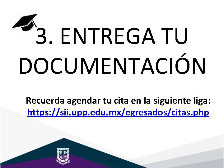 3. ENTREGA TU DOCUMENTACIÓN Recuerda agendar tu cita en la siguiente liga: https: //sii.