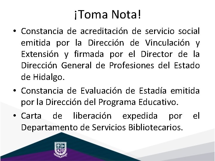 ¡Toma Nota! • Constancia de acreditación de servicio social emitida por la Dirección de