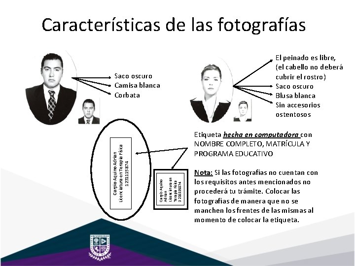 Características de las fotografías Etiqueta hecha en computadora con NOMBRE COMPLETO, MATRÍCULA Y PROGRAMA