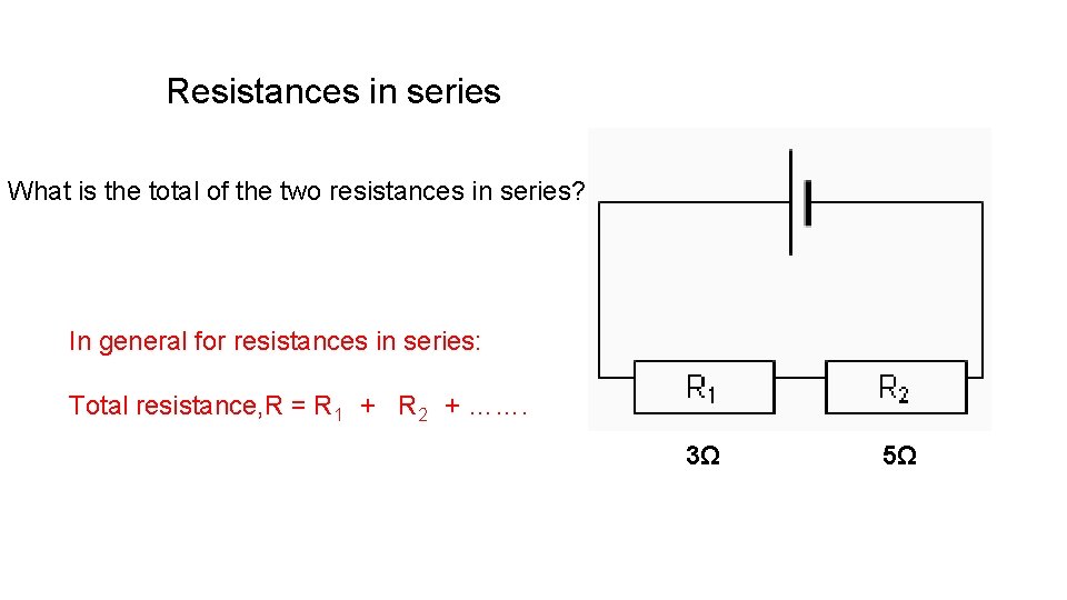 Resistances in series What is the total of the two resistances in series? In