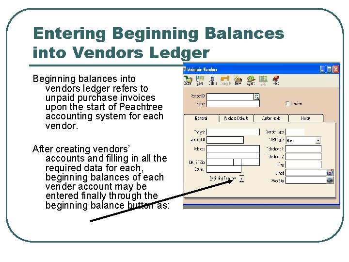 Entering Beginning Balances into Vendors Ledger Beginning balances into vendors ledger refers to unpaid