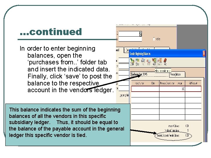 …continued In order to enter beginning balances, open the ‘purchases from. . ’ folder