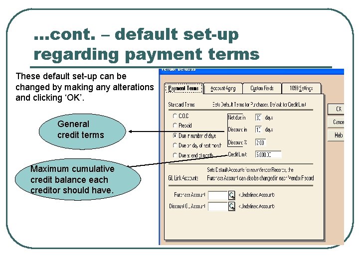 …cont. – default set-up regarding payment terms These default set-up can be changed by