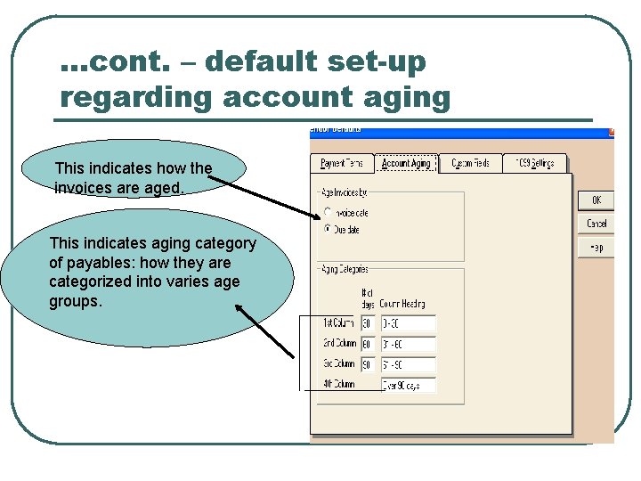 …cont. – default set-up regarding account aging This indicates how the invoices are aged.