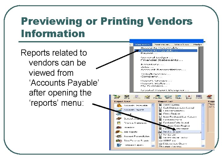 Previewing or Printing Vendors Information Reports related to vendors can be viewed from ‘Accounts
