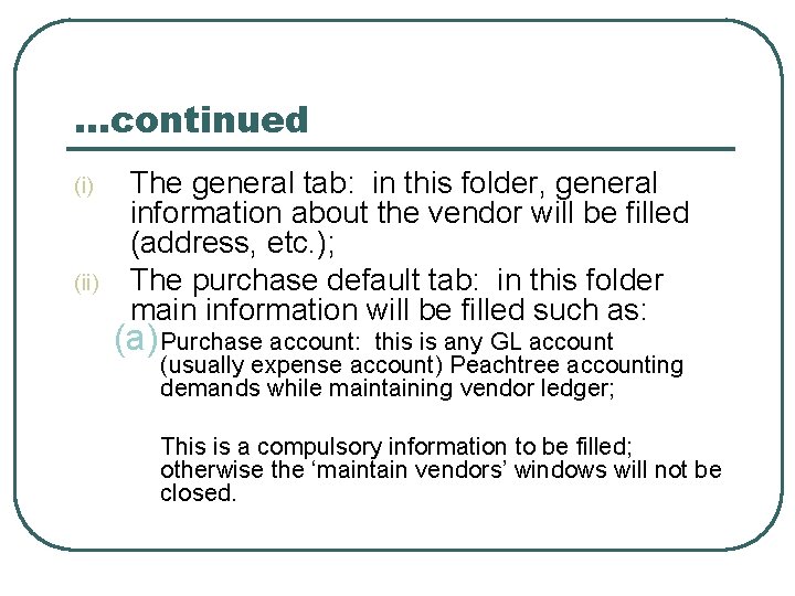 …continued (i) (ii) The general tab: in this folder, general information about the vendor