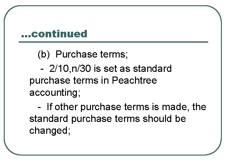 …continued (b) Purchase terms; - 2/10, n/30 is set as standard purchase terms in