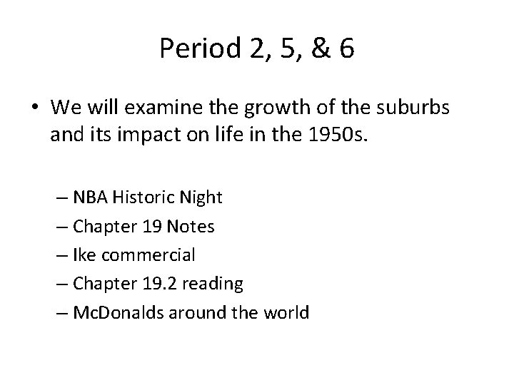 Period 2, 5, & 6 • We will examine the growth of the suburbs