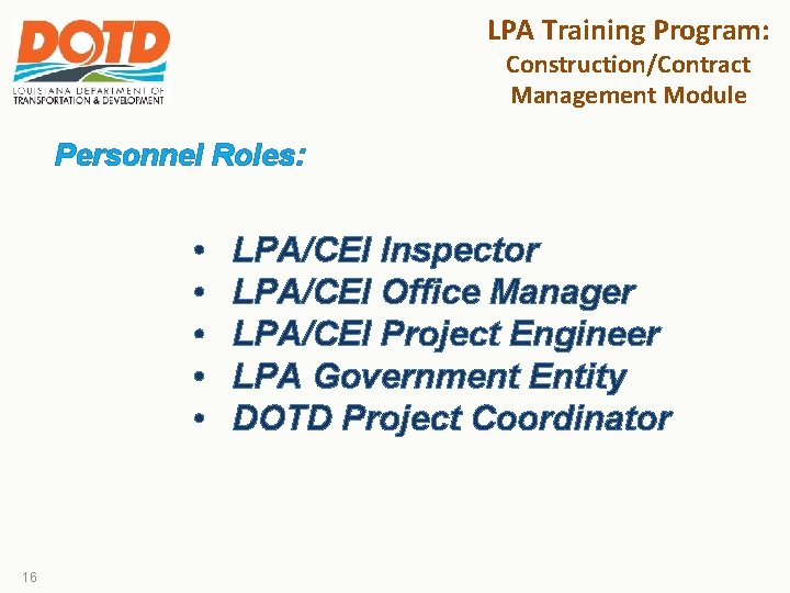 LPA Training Program: Construction/Contract Management Module Personnel Roles: • • • 16 LPA/CEI Inspector