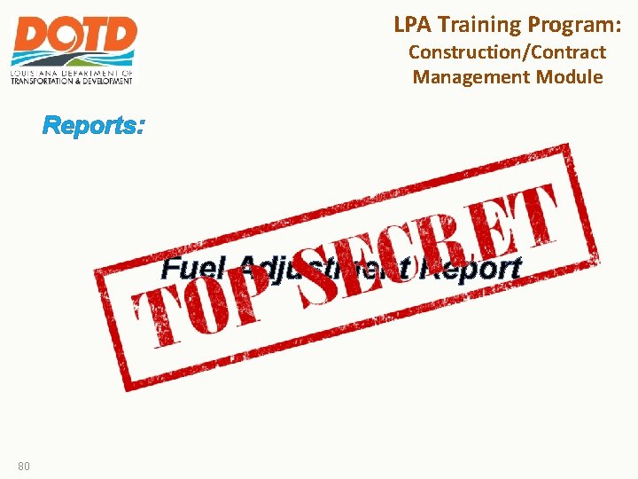 LPA Training Program: Construction/Contract Management Module Reports: Fuel Adjustment Report 80 