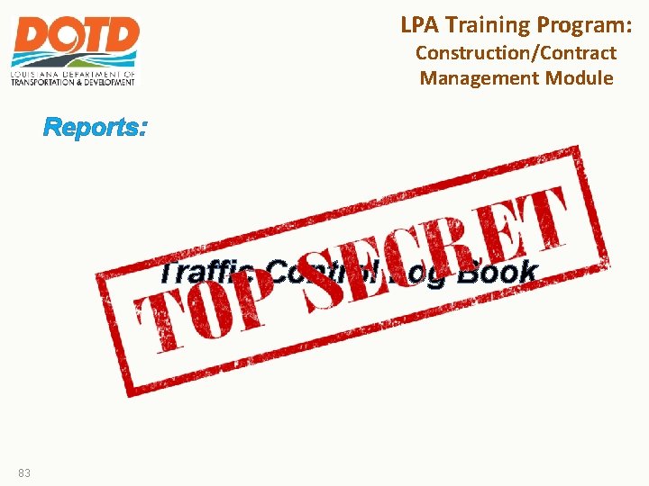 LPA Training Program: Construction/Contract Management Module Reports: Traffic Control Log Book 83 