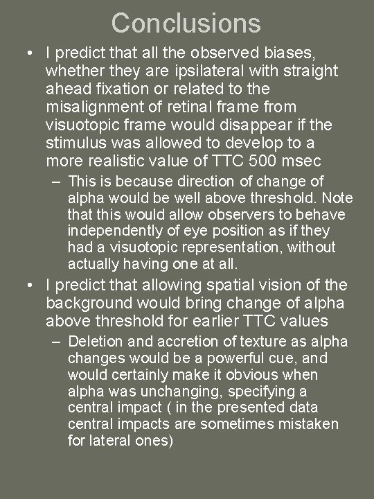 Conclusions • I predict that all the observed biases, whether they are ipsilateral with