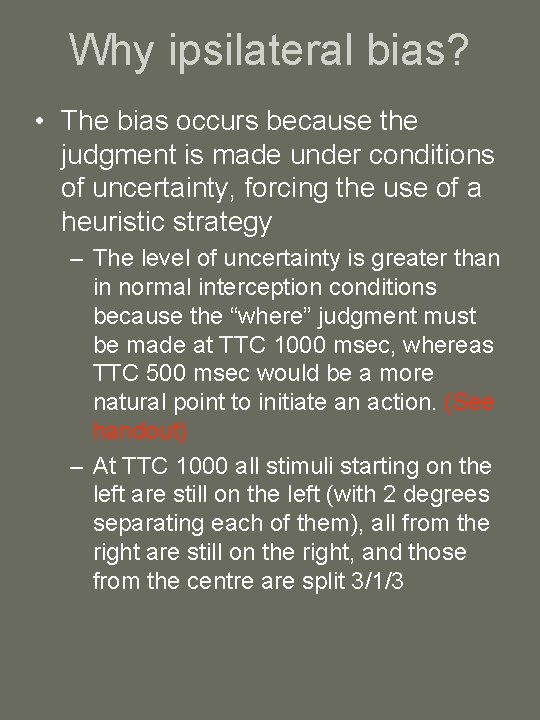 Why ipsilateral bias? • The bias occurs because the judgment is made under conditions